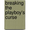 Breaking the Playboy's Curse door Charlie Richards