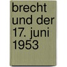 Brecht Und Der 17. Juni 1953 door Michael Seemann
