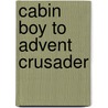 Cabin Boy to Advent Crusader door Virgil E. Robinson