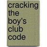 Cracking the Boy's Club Code door Michael Johnson