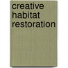 Creative Habitat Restoration door Larry Lodwick