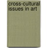 Cross-Cultural Issues in Art door Steven M. Leuthold