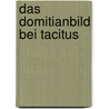 Das Domitianbild Bei Tacitus door Michael M��lein