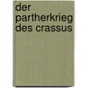 Der Partherkrieg Des Crassus by Bjrn Mller