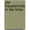 Die Hauptschule in Der Krise door Viola Prickel