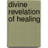 Divine Revelation of Healing