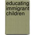 Educating Immigrant Children