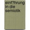 Einf�Hrung in Die Semiotik door Catrin Schmitz