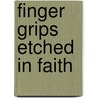 Finger Grips Etched in Faith by Andrew Frierson Jr
