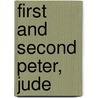 First and Second Peter, Jude by Daniel A. Keating