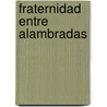 Fraternidad entre Alambradas by Domingo Perera