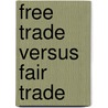 Free Trade Versus Fair Trade by Elisabeth Luger