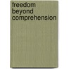 Freedom Beyond Comprehension door Joan Hunter