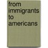 From Immigrants to Americans