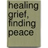 Healing Grief, Finding Peace