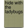 Hide with the Ladybugs door Karen Latchana Kenney