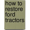 How to Restore Ford Tractors door Tharren E. Gaines