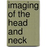 Imaging of the Head and Neck door Mahmood F. Mafee