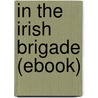 In the Irish Brigade (Ebook) door G. Henty