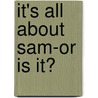 It's All About Sam-Or Is It? door Nicole Housenick