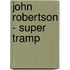 John Robertson - Super Tramp