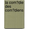 La Com�Die Des Com�Diens door Mlle de Scud�ry