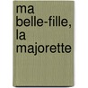 Ma Belle-Fille, La Majorette door Caralyn Knight