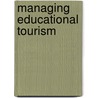 Managing Educational Tourism door Brent W. Ritchie