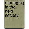 Managing In The Next Society door Priscilla A. Day