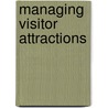 Managing Visitor Attractions door C. Michael Hall