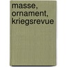 Masse, Ornament, Kriegsrevue by Tillmann Allmer