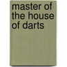 Master Of The House Of Darts by Aliette Bodard