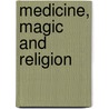 Medicine, Magic and Religion door W.H.R. Rivers