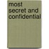 Most Secret and Confidential