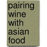 Pairing Wine with Asian Food by Edwin Soon