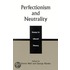 Perfectionism and Neutrality