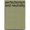 Perfectionism and Neutrality door Wall