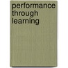 Performance Through Learning door Ph.D. Nick Milton