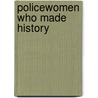 Policewomen Who Made History by Robert Snow