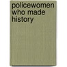 Policewomen Who Made History door Robert Snow