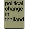 Political Change in Thailand by Dorothy I. Sly