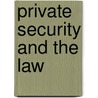 Private Security and the Law door Charles Nemeth