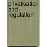 Privatisation and Regulation by Markus Aßner