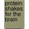 Protein Shakes for the Brain by Michel Noir