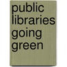 Public Libraries Going Green door Kathryn Professor Miller