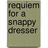 Requiem for a Snappy Dresser door Nathan Nicholas