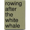 Rowing After the White Whale by James Adair