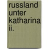 Russland Unter Katharina Ii. by Silvia Grabler