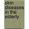 Skin Diseases in the Elderly door Whitney A. High