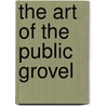The Art of the Public Grovel by Susan Wise Bauer